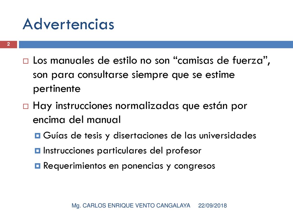 Advertencias 2. Los manuales de estilo no son camisas de fuerza , son para consultarse siempre que se estime pertinente.