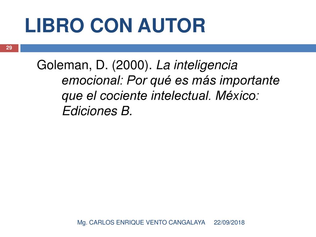 LIBRO CON AUTOR Goleman, D. (2000). La inteligencia emocional: Por qué es más importante que el cociente intelectual. México: Ediciones B.