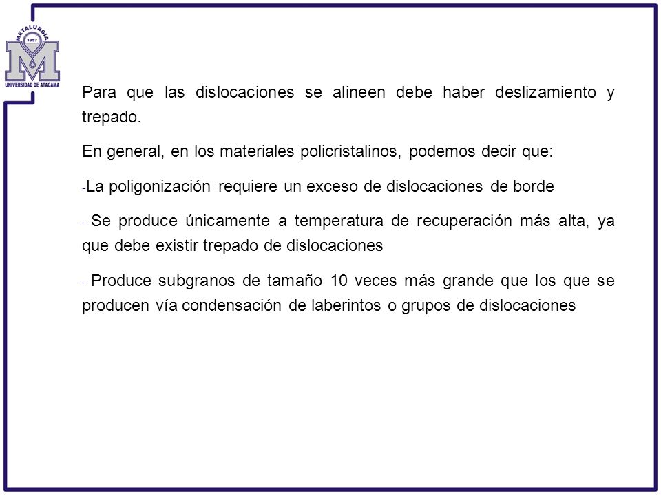Para que las dislocaciones se alineen debe haber deslizamiento y trepado.