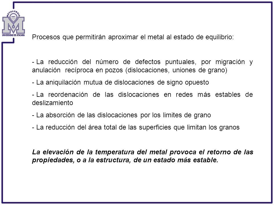 Procesos que permitirán aproximar el metal al estado de equilibrio: