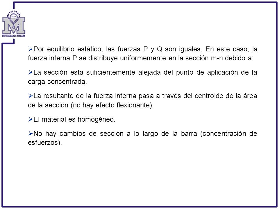 Por equilibrio estático, las fuerzas P y Q son iguales