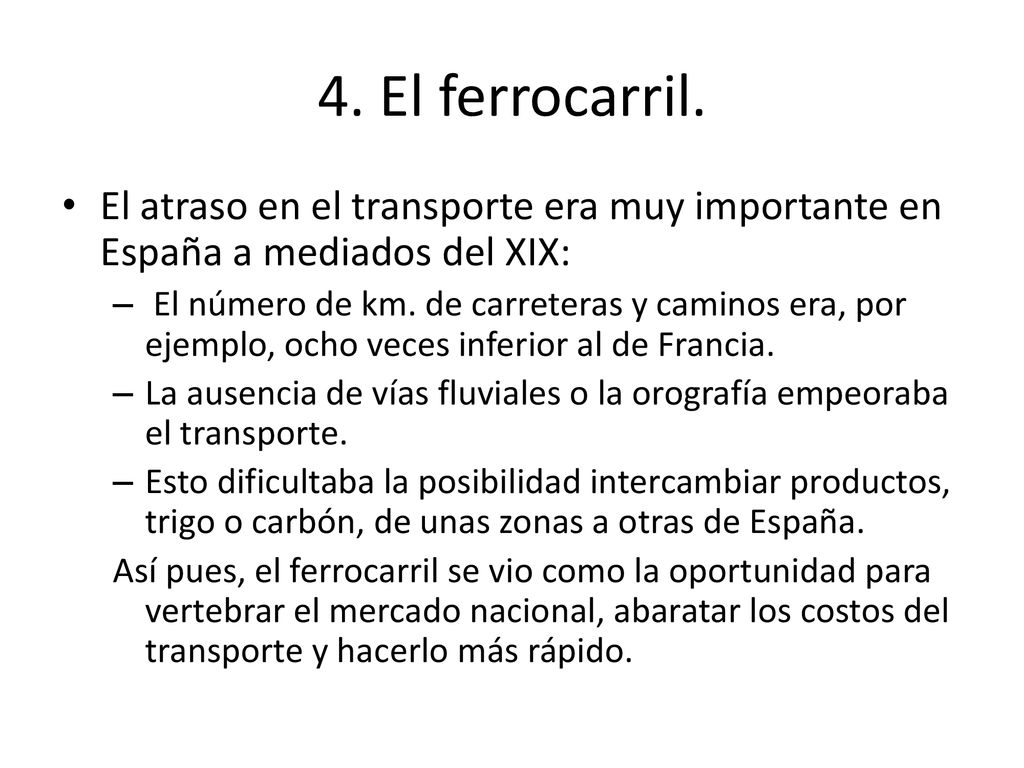 4. El ferrocarril. El atraso en el transporte era muy importante en España a mediados del XIX: