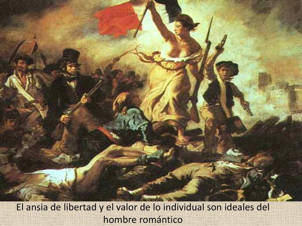 El ansia de libertad y el valor de lo individual son ideales del hombre romántico