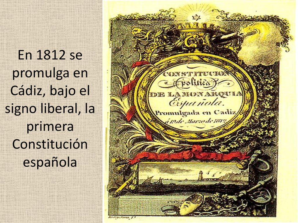 En 1812 se promulga en Cádiz, bajo el signo liberal, la primera Constitución española