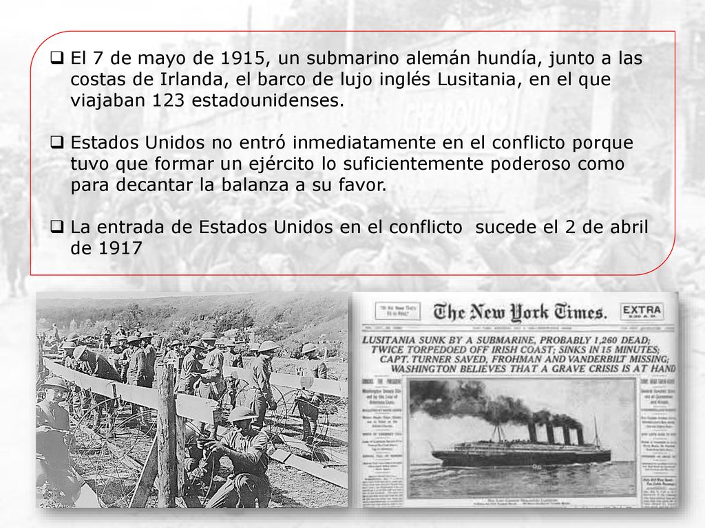 El 7 de mayo de 1915, un submarino alemán hundía, junto a las costas de Irlanda, el barco de lujo inglés Lusitania, en el que viajaban 123 estadounidenses.