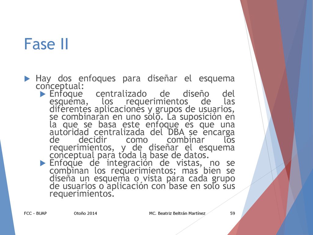 Fase II Hay dos enfoques para diseñar el esquema conceptual: