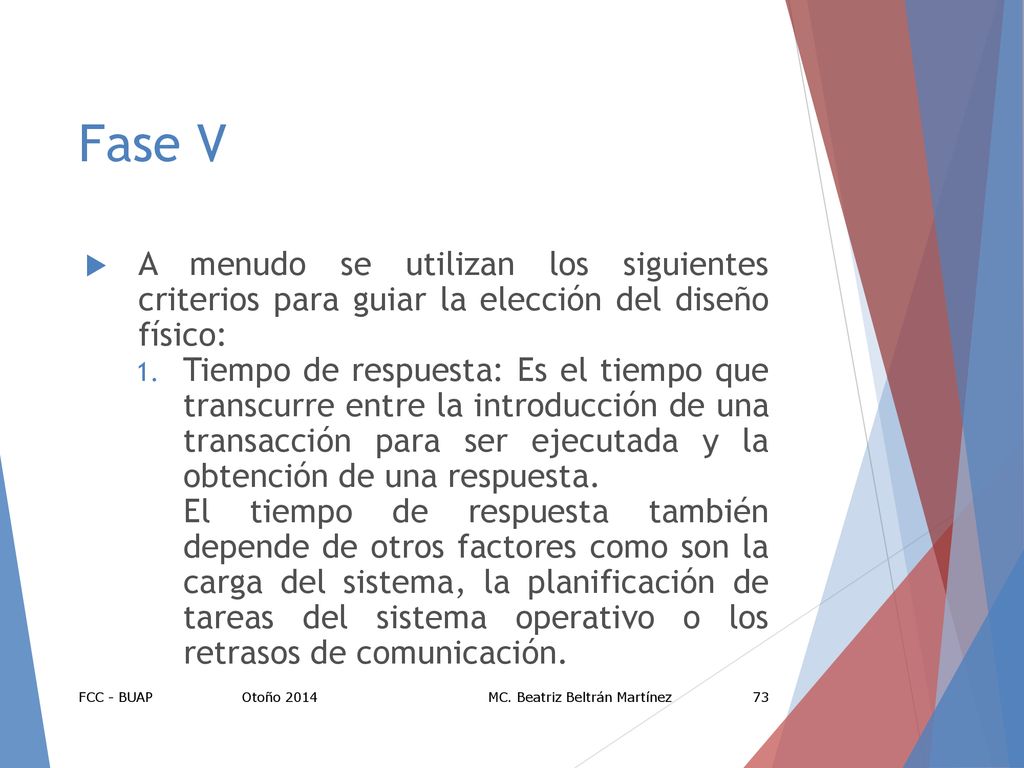 Fase V A menudo se utilizan los siguientes criterios para guiar la elección del diseño físico: