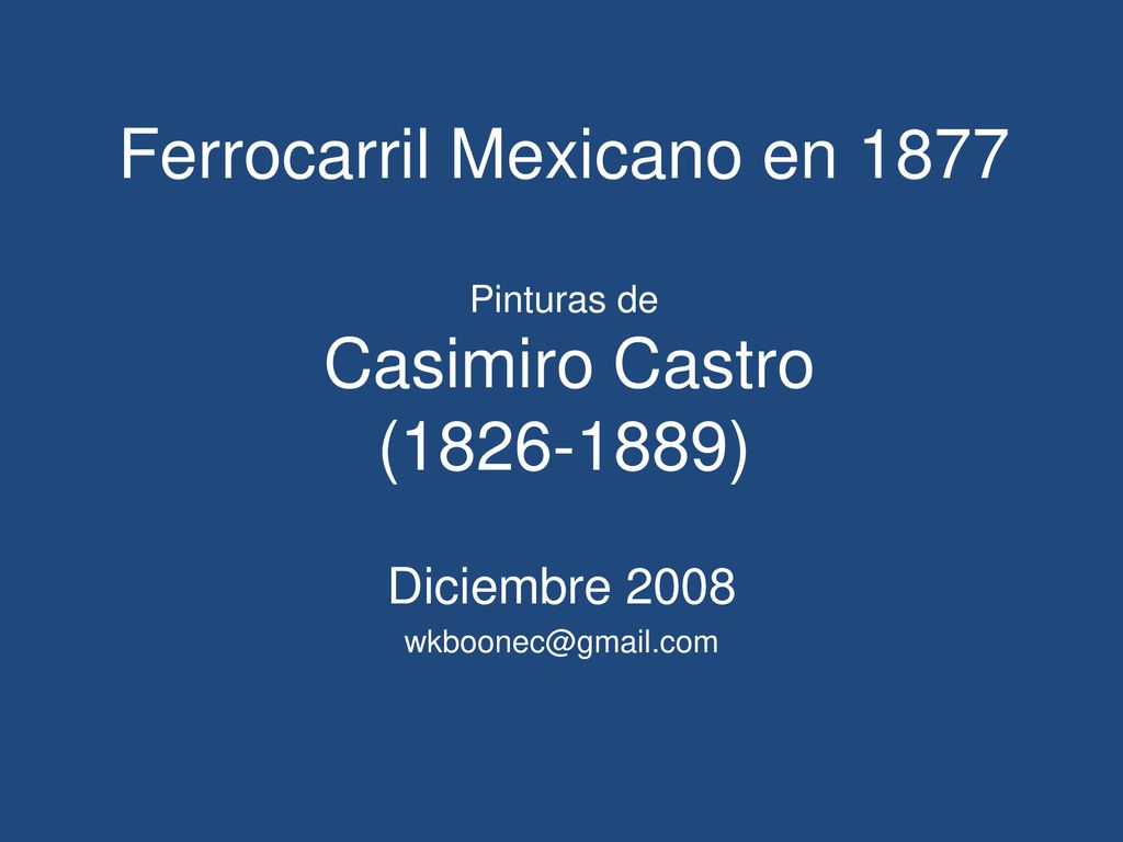 Ferrocarril Mexicano en 1877 Pinturas de Casimiro Castro ( )