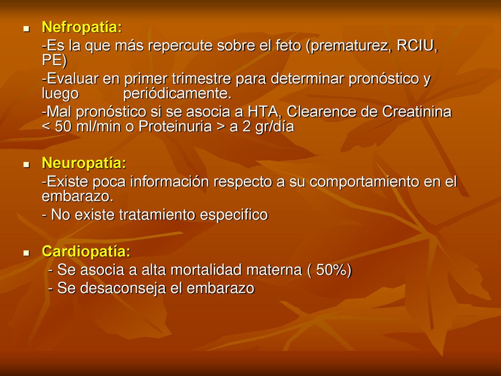 Nefropatía: -Es la que más repercute sobre el feto (prematurez, RCIU, PE)