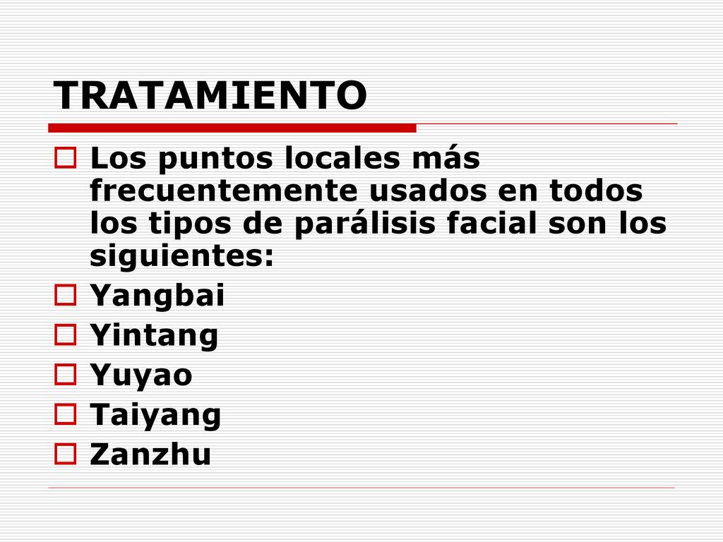 TRATAMIENTO Los puntos locales más frecuentemente usados en todos los tipos de parálisis facial son los siguientes: