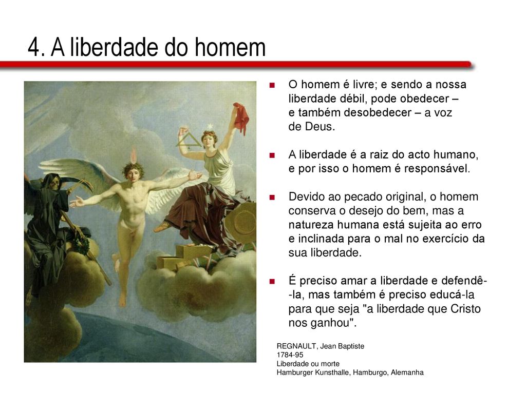 4. A liberdade do homem O homem é livre; e sendo a nossa