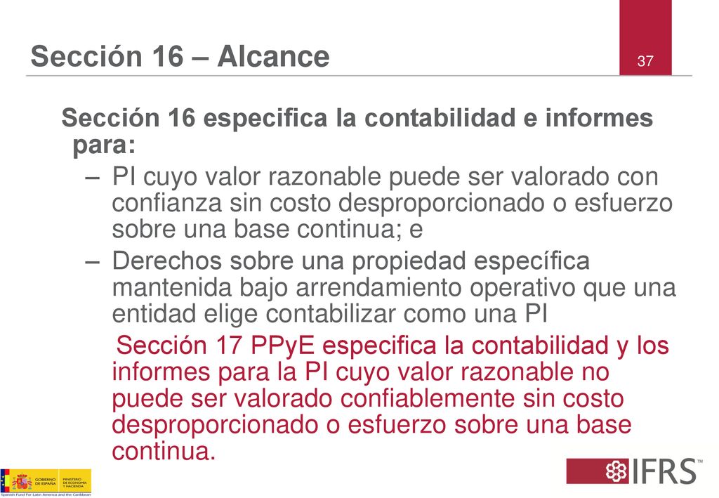 Sección 16 – Alcance 37. Sección 16 especifica la contabilidad e informes para: