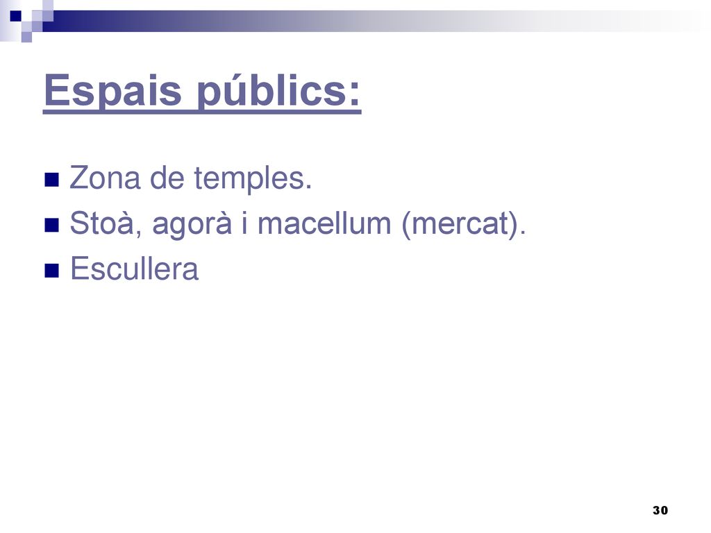 Espais públics: Zona de temples. Stoà, agorà i macellum (mercat).