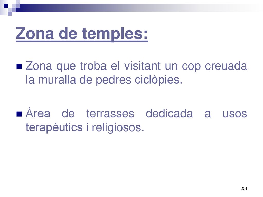 Zona de temples: Zona que troba el visitant un cop creuada la muralla de pedres ciclòpies.