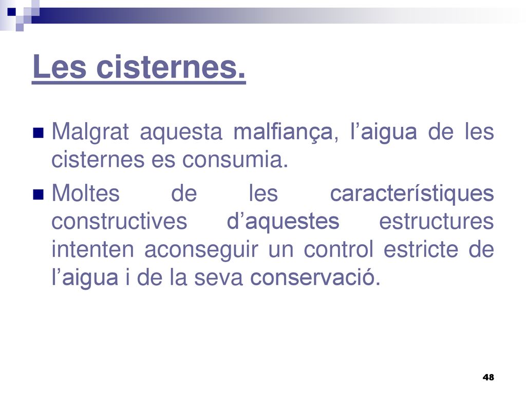 Les cisternes. Malgrat aquesta malfiança, l’aigua de les cisternes es consumia.