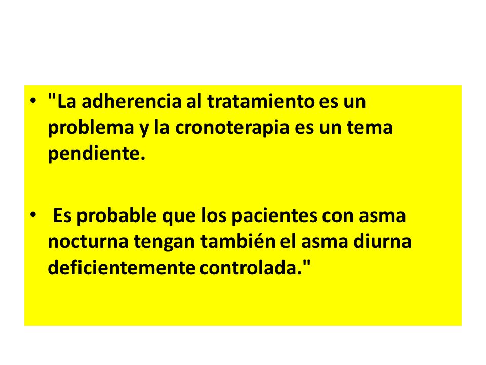 La adherencia al tratamiento es un problema y la cronoterapia es un tema pendiente.