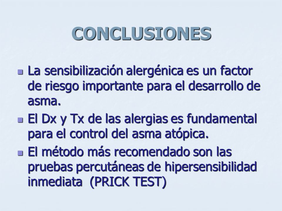 CONCLUSIONES La sensibilización alergénica es un factor de riesgo importante para el desarrollo de asma.