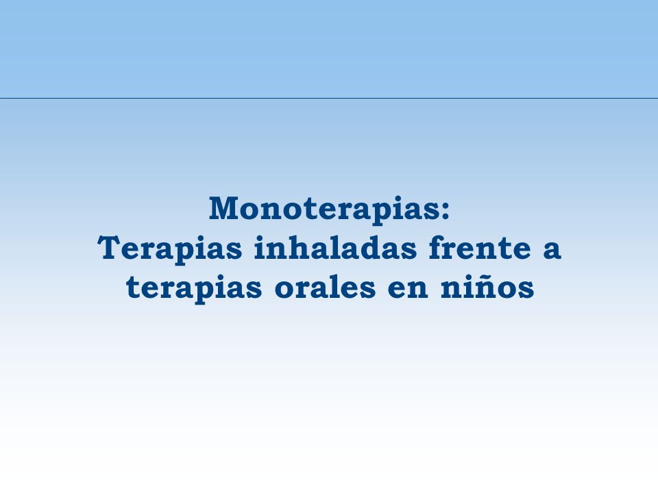 Monoterapias: Terapias inhaladas frente a terapias orales en niños