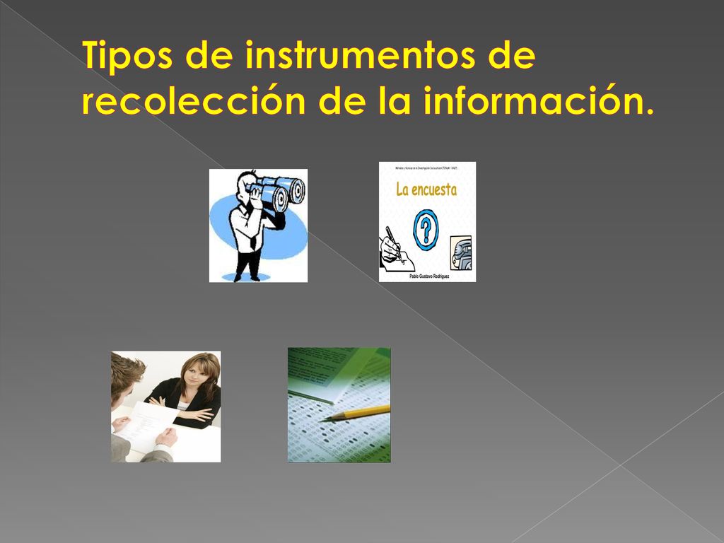 Tipos de instrumentos de recolección de la información.