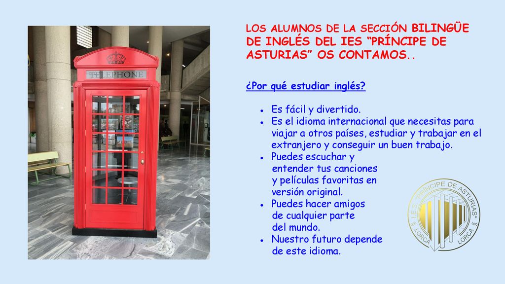 LOS ALUMNOS DE LA SECCIÓN BILINGÜE DE INGLÉS DEL IES PRÍNCIPE DE ASTURIAS OS CONTAMOS..