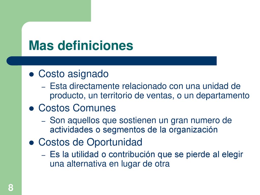 Mas definiciones Costo asignado Costos Comunes Costos de Oportunidad