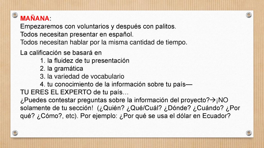 MAÑANA: Empezaremos con voluntarios y después con palitos. Todos necesitan presentar en español.