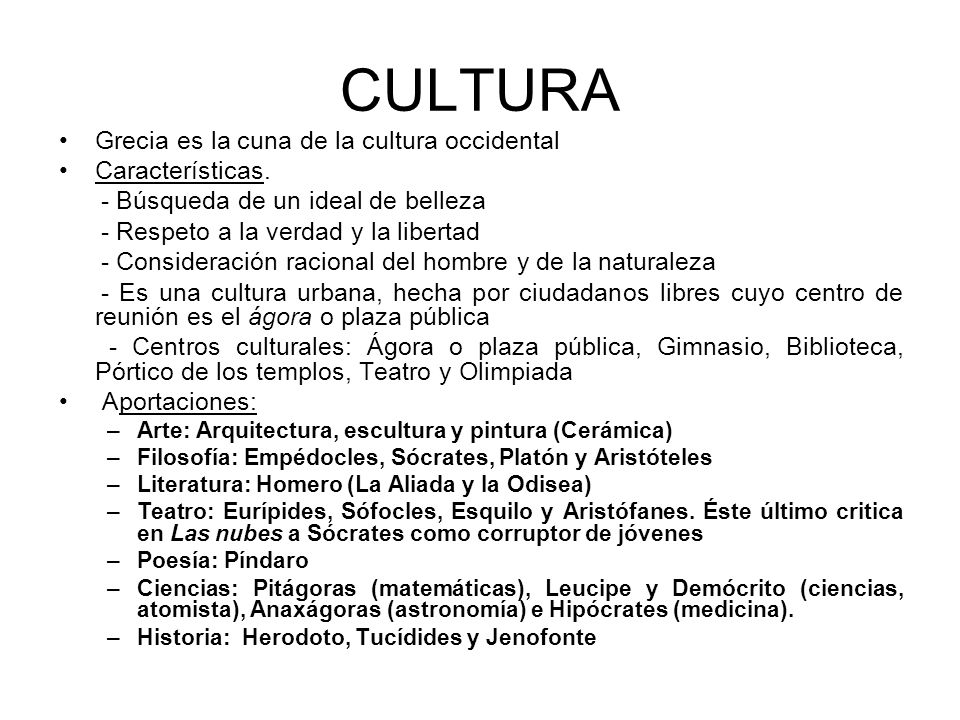 CULTURA Grecia es la cuna de la cultura occidental Características.