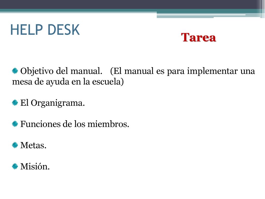 HELP DESK Tarea. Objetivo del manual. (El manual es para implementar una mesa de ayuda en la escuela)