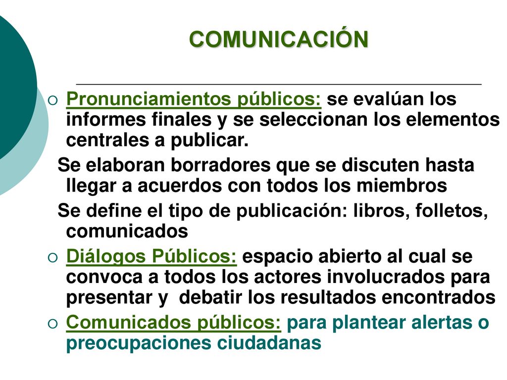COMUNICACIÓN Pronunciamientos públicos: se evalúan los informes finales y se seleccionan los elementos centrales a publicar.