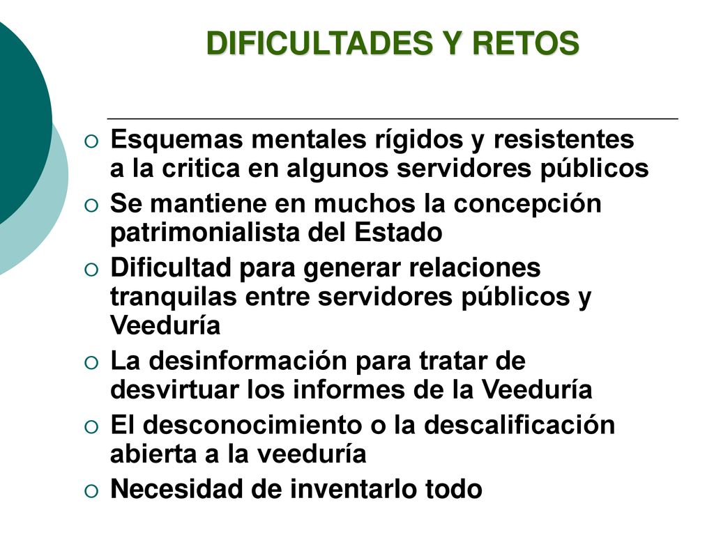 DIFICULTADES Y RETOS Esquemas mentales rígidos y resistentes a la critica en algunos servidores públicos.