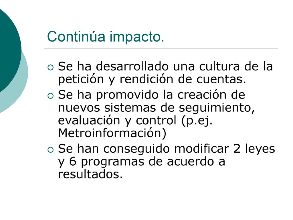 Continúa impacto. Se ha desarrollado una cultura de la petición y rendición de cuentas.