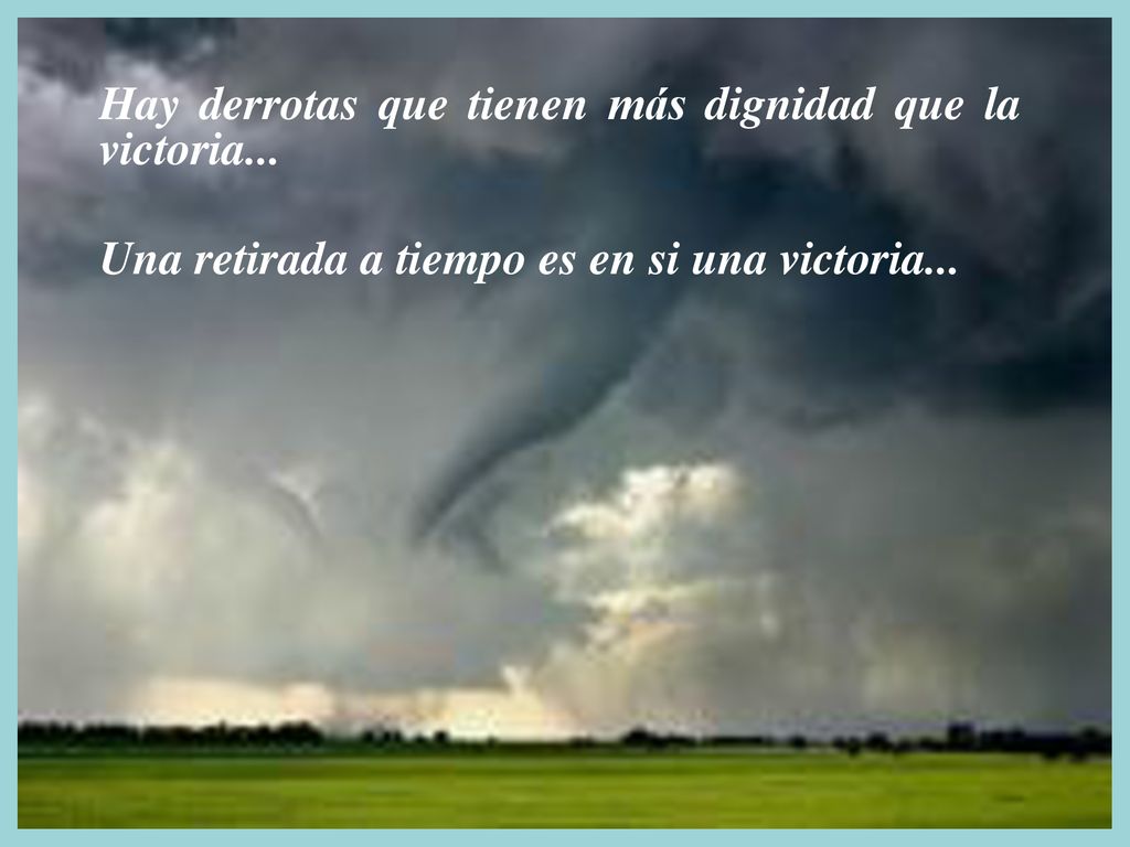 Hay derrotas que tienen más dignidad que la victoria...