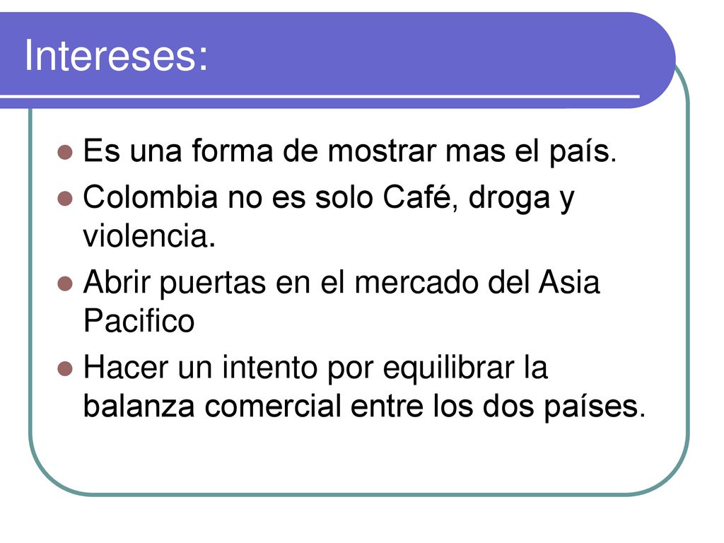 Intereses: Es una forma de mostrar mas el país.