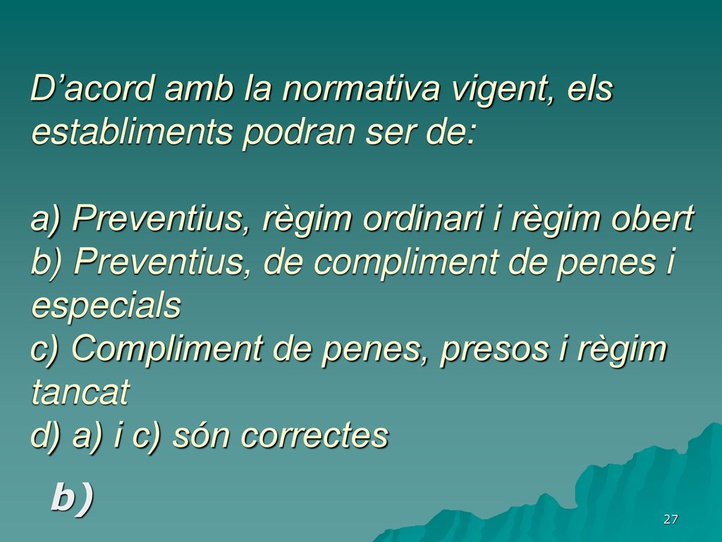 D’acord amb la normativa vigent, els establiments podran ser de: