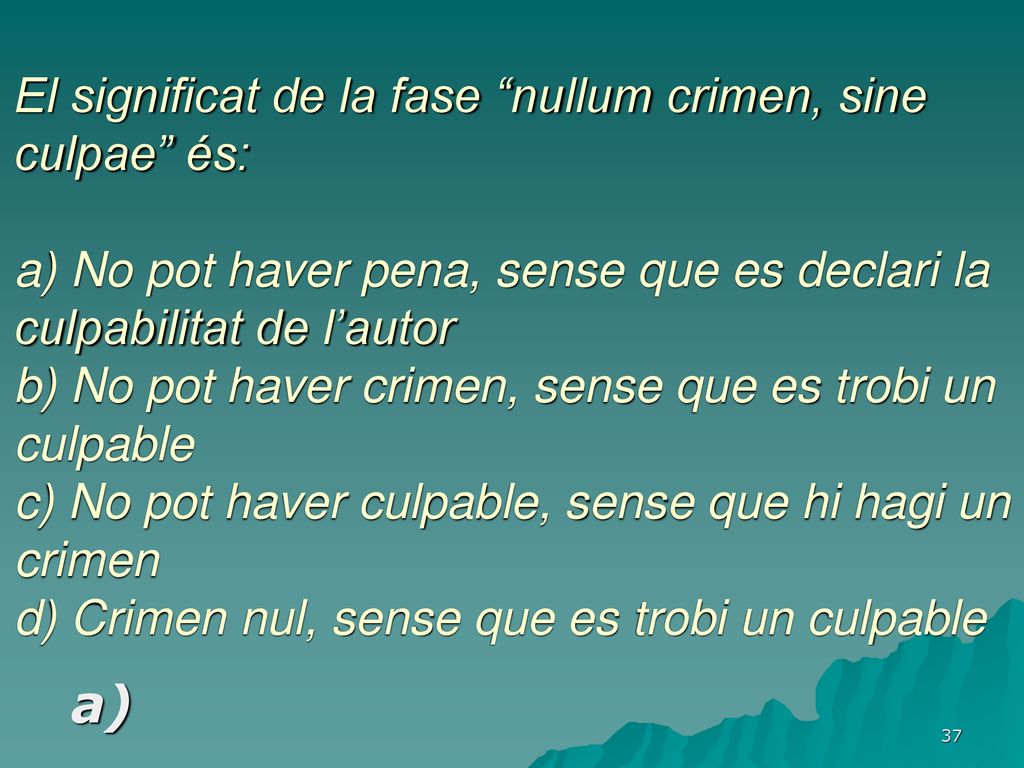 El significat de la fase nullum crimen, sine culpae és:
