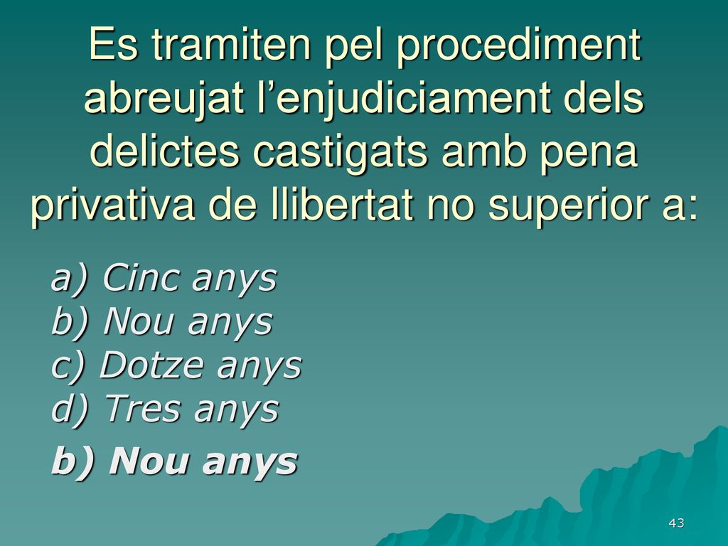 a) Cinc anys b) Nou anys c) Dotze anys d) Tres anys b) Nou anys