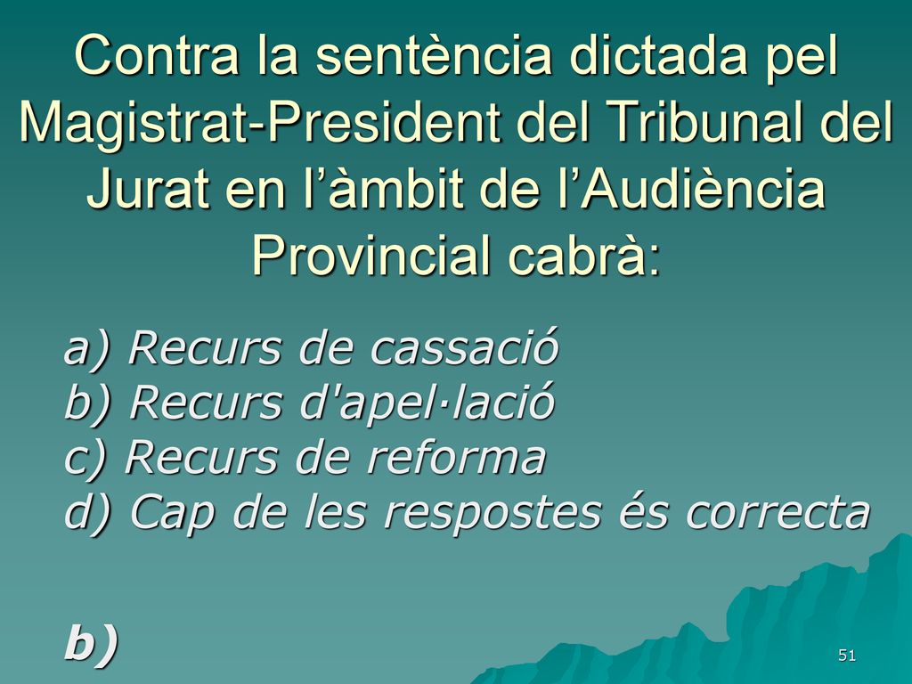 Contra la sentència dictada pel Magistrat-President del Tribunal del Jurat en l’àmbit de l’Audiència Provincial cabrà: