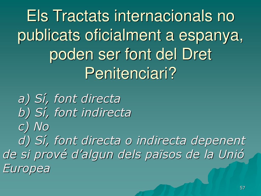 Els Tractats internacionals no publicats oficialment a espanya, poden ser font del Dret Penitenciari