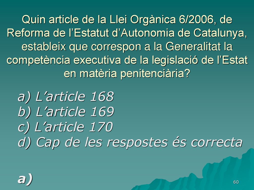 Quin article de la Llei Orgànica 6/2006, de Reforma de l’Estatut d’Autonomia de Catalunya, estableix que correspon a la Generalitat la competència executiva de la legislació de l’Estat en matèria penitenciària