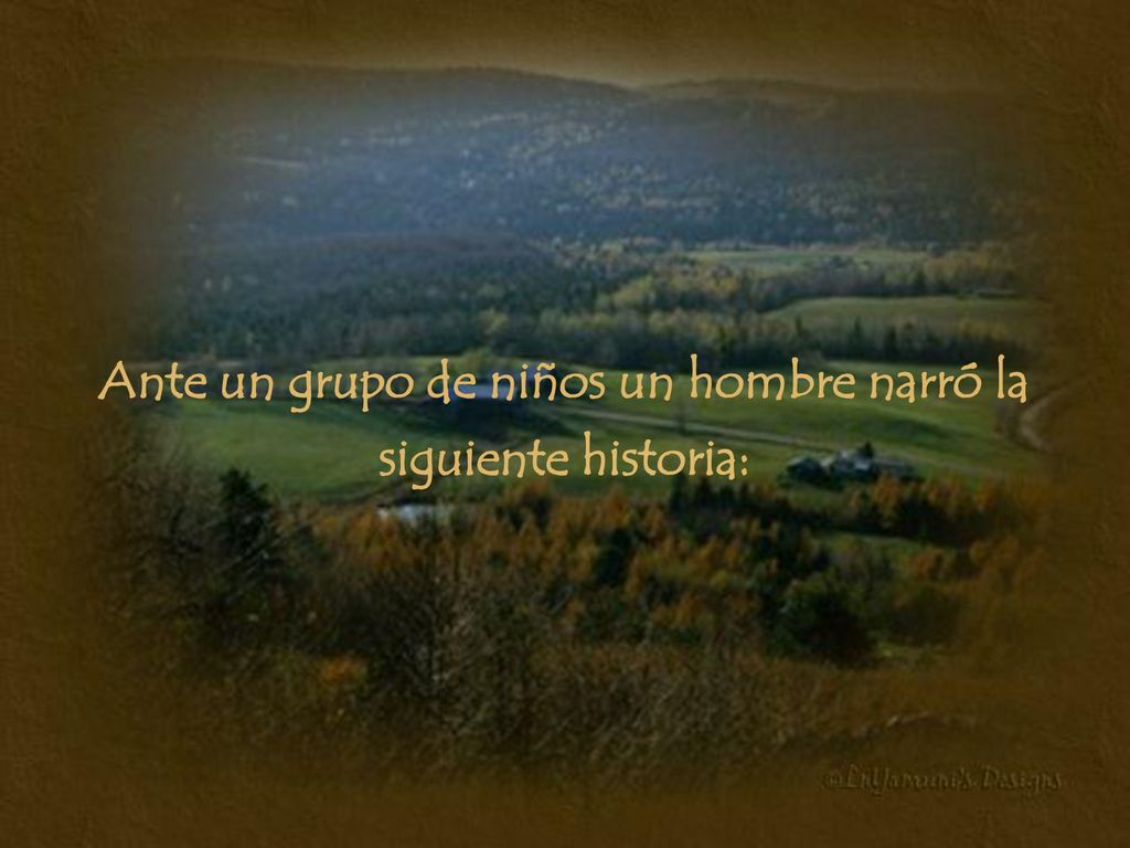 Ante un grupo de niños un hombre narró la siguiente historia: