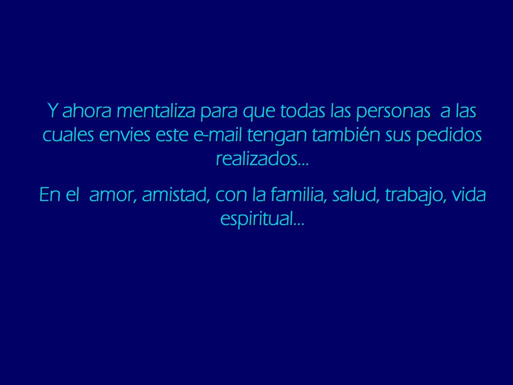 Y ahora mentaliza para que todas las personas a las cuales envies este  tengan también sus pedidos realizados...