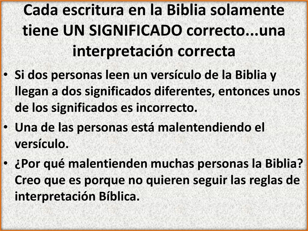 Cada escritura en la Biblia solamente tiene UN SIGNIFICADO correcto