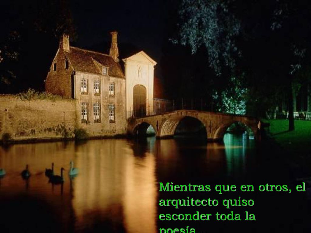 Mientras que en otros, el arquitecto quiso esconder toda la poesía...