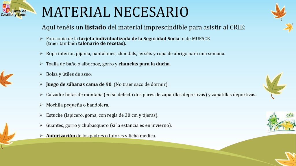 MATERIAL NECESARIO Aquí tenéis un listado del material imprescindible para asistir al CRIE: