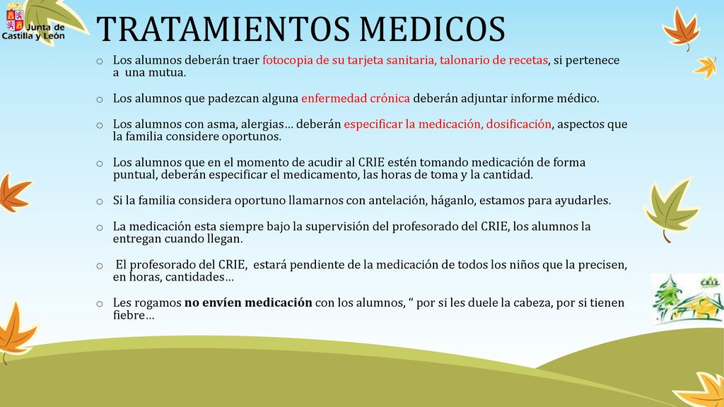 TRATAMIENTOS MEDICOS Los alumnos deberán traer fotocopia de su tarjeta sanitaria, talonario de recetas, si pertenece a una mutua.