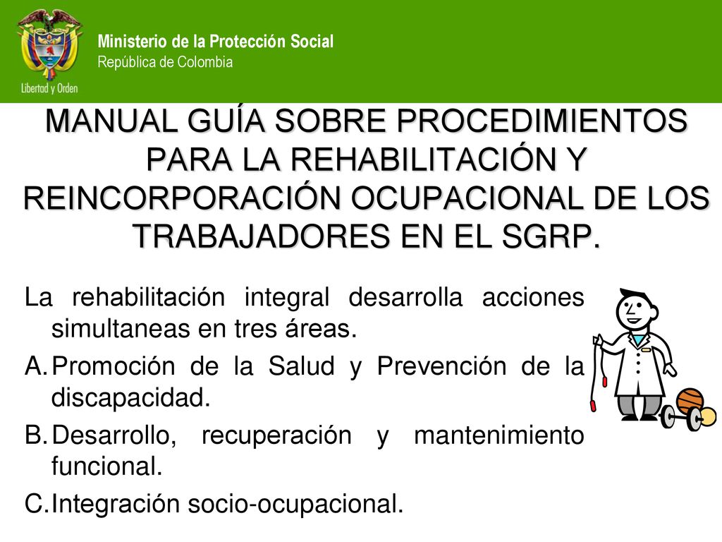MANUAL GUÍA SOBRE PROCEDIMIENTOS PARA LA REHABILITACIÓN Y REINCORPORACIÓN OCUPACIONAL DE LOS TRABAJADORES EN EL SGRP.