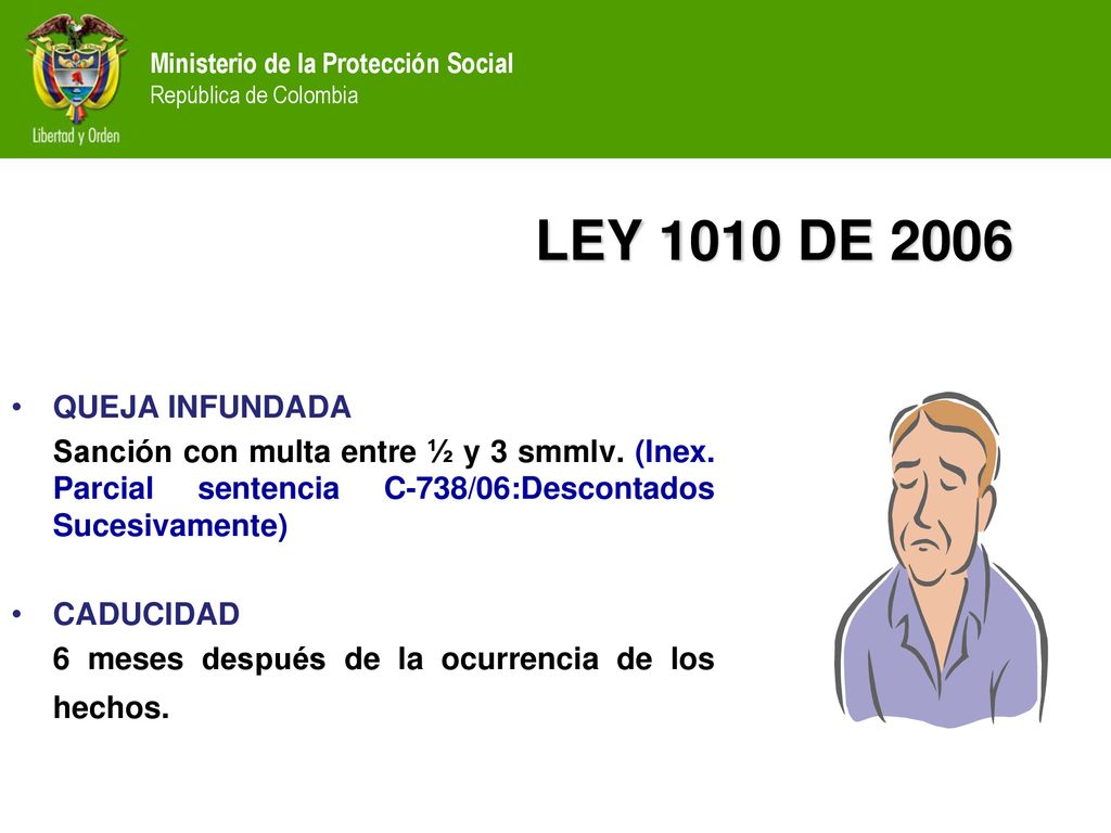 LEY 1010 DE 2006 QUEJA INFUNDADA. Sanción con multa entre ½ y 3 smmlv. (Inex. Parcial sentencia C-738/06:Descontados Sucesivamente)