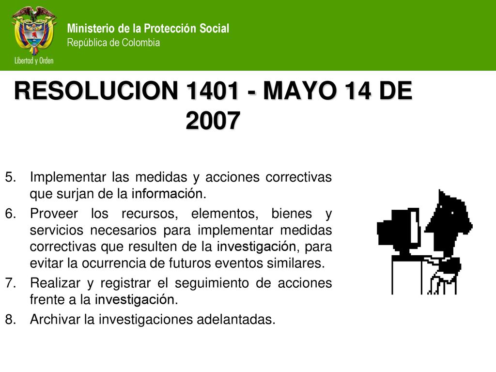 RESOLUCION MAYO 14 DE 2007 Implementar las medidas y acciones correctivas que surjan de la información.