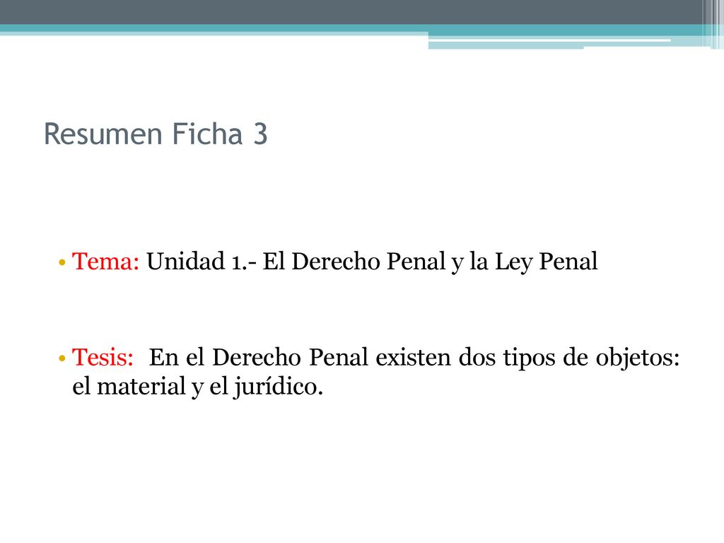 Resumen Ficha 3 Tema: Unidad 1.- El Derecho Penal y la Ley Penal