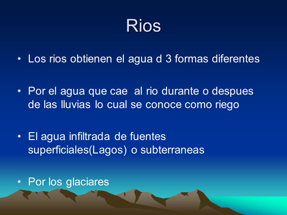 Rios Los rios obtienen el agua d 3 formas diferentes